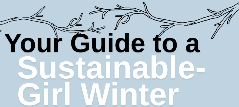 Your Guide to a Sustainable-Girl Winter